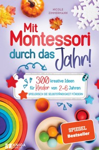 Mit Montessori durch das Jahr! - Nicole Zimmermann - E-Book