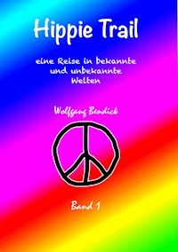 HIPPIE TRAIL - Band 1 - Wolfgang Bendick - E-Book