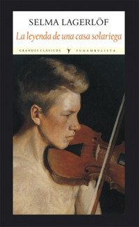 La leyenda de una casa solariega - Selma Lagerlöf - E-Book