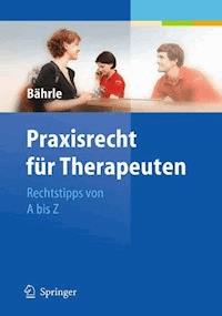 Praxisrecht für Therapeuten - Ralph Jürgen Bährle - E-Book