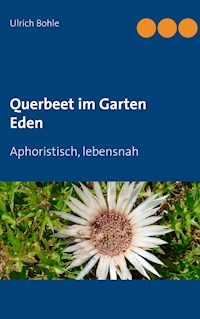 Querbeet im Garten Eden - Ulrich Bohle - E-Book