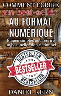 Comment écrire un best-seller au format numérique - Daniel Kern - E-Book