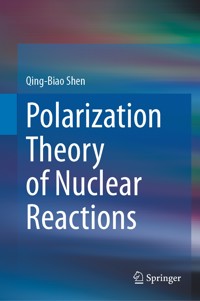 Polarization Theory of Nuclear Reactions - Qing-Biao Shen - E-Book