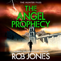 The Angel Prophecy - The Hunter Files - A fast-paced adventure thriller from Rob Jones, Book 5 (Unabridged) - Rob Jones - Hörbuch