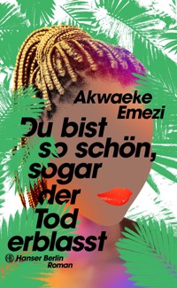 Du bist so schön, sogar der Tod erblasst - Akwaeke Emezi - E-Book