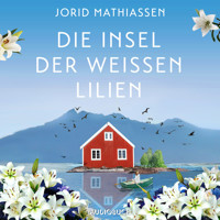 Die Insel der weißen Lilien - Jorid Mathiassen - E-Book + Hörbuch