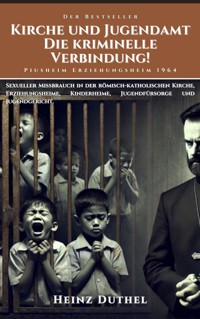 Kirche und Jugendamt: Die Kriminelle Verbindung! - Heinz Duthel - E-Book