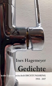 Ines Hagemeyer Gedichte in der Literaturzeitschrift Dichtungsring 1984-2017 - Ines Hagemeyer - E-Book