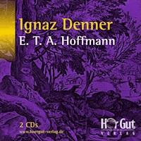 Ignaz Denner - E. T. A. Hoffmann - Hörbuch