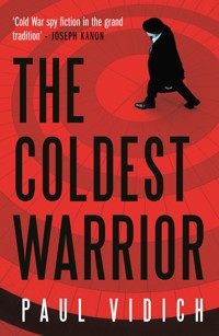 The Coldest Warrior - Paul Vidich - E-Book