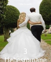 3 Liebesromane - Elke Gravert - E-Book