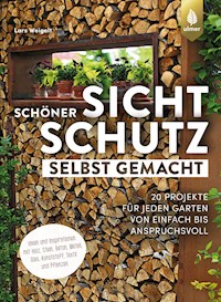 Schöner Sichtschutz selbst gemacht - Lars Weigelt - E-Book