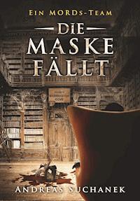 Ein MORDs-Team - Band 18: Die Maske fällt - Andreas Suchanek - E-Book