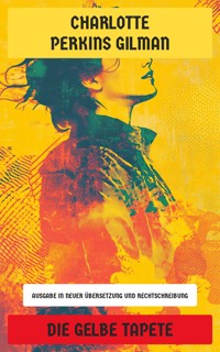 Die gelbe Tapete - Charlotte Perkins Gilman - E-Book
