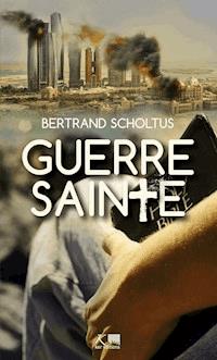 Guerre sainte - Bertrand Scholtus - E-Book