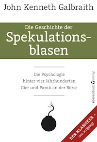 Die Geschichte der Spekulationsblasen - John Kenneth Galbraith - E-Book