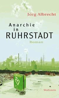 Anarchie in Ruhrstadt - Jörg Albrecht - E-Book