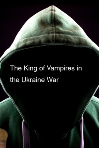 The King Of Vampires In The Ukraine War - Eliel Roshveder - E-Book
