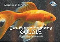 Ein Fisch namens Goldie - Marieluise Lindner - E-Book