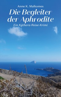 Die Begleiter der Aphrodite - Anne K. Malkomes - E-Book