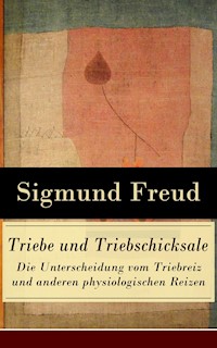 Triebe und Triebschicksale - Die Unterscheidung vom Triebreiz und anderen physiologischen Reizen - Sigmund Freud - E-Book