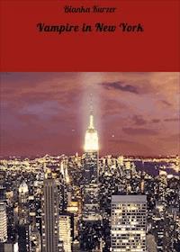Vampire in New York - Bianka Kurzer - E-Book