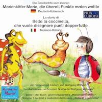Die Geschichte vom kleinen Marienkäfer Marie, die überall Punkte malen wollte. Deutsch-Italienisch / La storia di Bella la coccinella, che vuole disegnare punti dappertutto. Tedesco-Italiano - Wolfgang Wilhelm - Hörbuch
