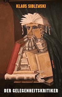 Der Gelegenheitskritiker - Klaus Siblewski - E-Book