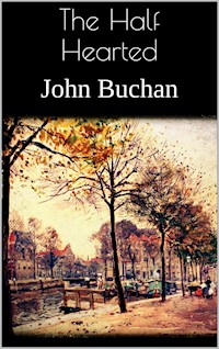 The Half Hearted - John Buchan - E-Book