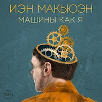Машины как я - Иэн Макьюэн - Hörbuch