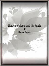 Horace Walpole and his World - Horace Walpole - E-Book
