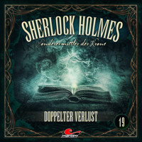 Sherlock Holmes, Sonderermittler der Krone, Folge 19: Doppelter Verlust (ungekürzt) - Silke Walter - Hörbuch