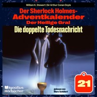 Die doppelte Todesnachricht (Der Sherlock Holmes-Adventkalender: Der Heilige Gral, Folge 21) - Sir Arthur Conan Doyle - Hörbuch