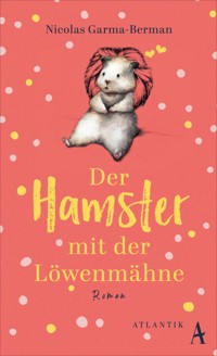 Der Hamster mit der Löwenmähne - Nicolas Garma-Berman - E-Book