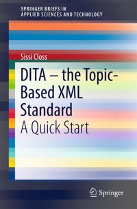 DITA – the Topic-Based XML Standard - Sissi Closs - E-Book