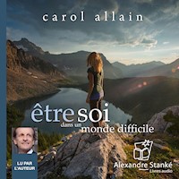 Être soi dans un monde difficile - Carol Allain - Hörbuch