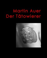 Der Tätowierer - Martin Auer - E-Book