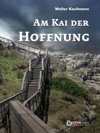 Am Kai der Hoffnung - Walter Kaufmann - E-Book