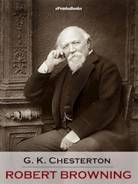 Robert Browning (Annotated) - G. K. Chesterton - E-Book