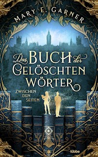 Das Buch der gelöschten Wörter - Zwischen den Seiten - Mary E. Garner - E-Book