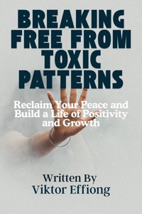 Breaking Free from Toxic Patterns - et al. - E-Book