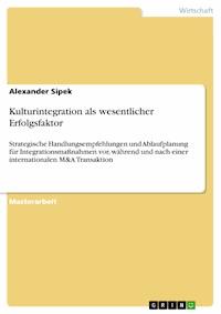 Kulturintegration als wesentlicher Erfolgsfaktor - Alexander Sipek - E-Book