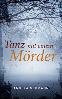 Tanz mit einem Mörder - Angela Neumann - E-Book