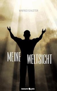 Meine Weltsicht - Winfried Schlotter - E-Book