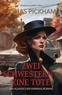 Zwei Schwestern – eine Tote - Ein klassischer Kriminalroman - Jonas Pickham - E-Book