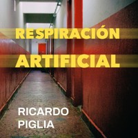 Respiración artificial - Ricardo Piglia - Hörbuch