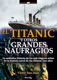 El Titanic y otros grandes naufragios - Víctor San Juan - E-Book