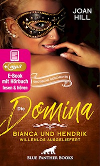 Die Domina – Bianca und Hendrik – willenlos ausgeliefert | Erotik Audio Story | Erotisches Hörbuch - Joan Hill - E-Book