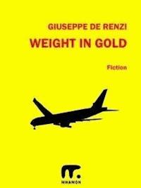 Weight in Gold - Giuseppe De Renzi - E-Book
