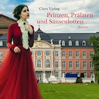 Prinzen, Prälaten und Sansculotten - Der Untergang des Kurfürstentums Trier (Ungekürzt) - Clara Viebig - Hörbuch